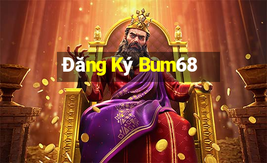 Đăng Ký Bum68