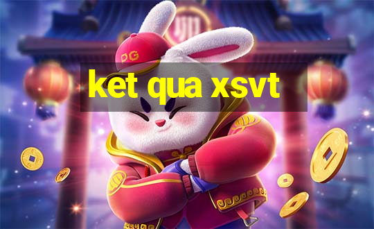 ket qua xsvt