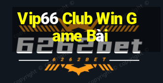 Vip66 Club Win Game Bài