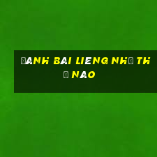 đánh bài liêng như thế nào