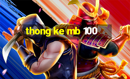 thong ke mb 100