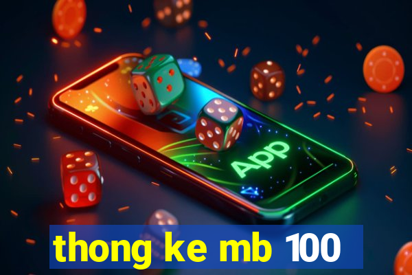 thong ke mb 100