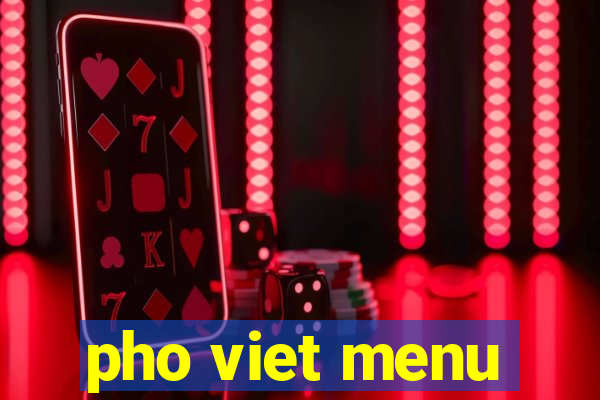 pho viet menu