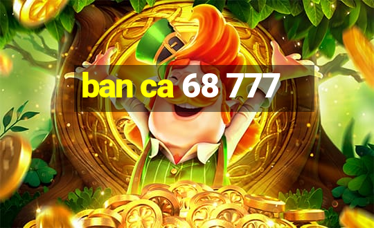 ban ca 68 777