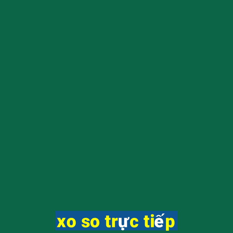 xo so trực tiếp