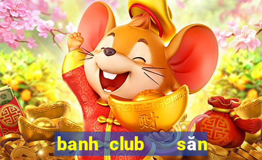 banh club   săn hũ đổi thưởng