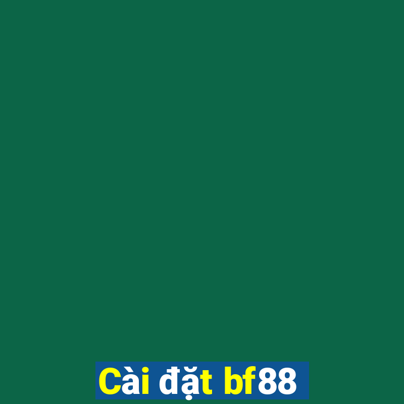 Cài đặt bf88