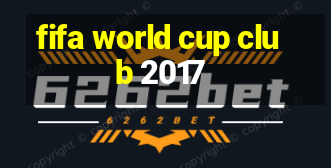 fifa world cup club 2017