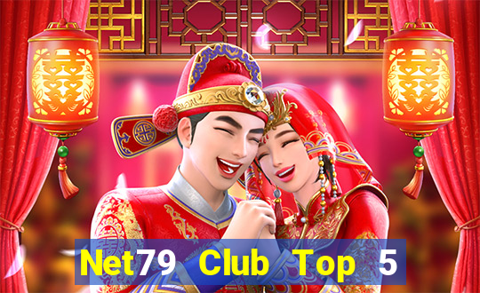 Net79 Club Top 5 Game Bài Đổi Thưởng Uy Tín 2024