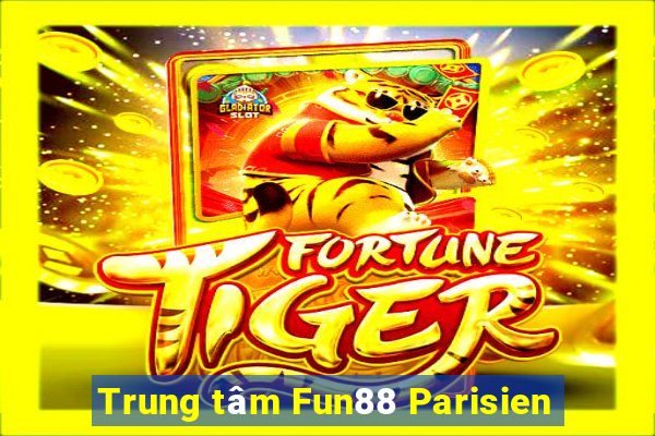 Trung tâm Fun88 Parisien