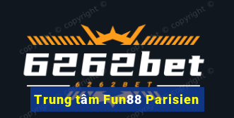 Trung tâm Fun88 Parisien