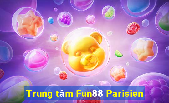 Trung tâm Fun88 Parisien