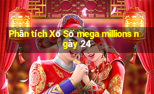 Phân tích Xổ Số mega millions ngày 24