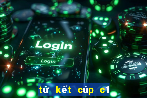 tứ kết cúp c1 châu âu 2023