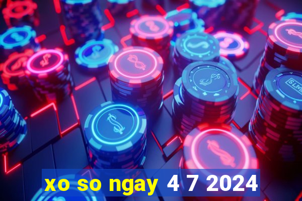 xo so ngay 4 7 2024