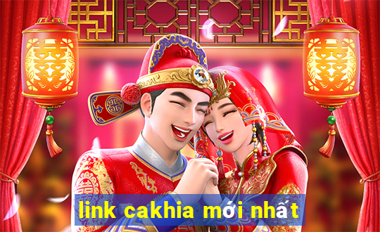 link cakhia mới nhất