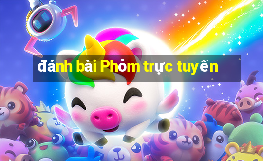 đánh bài Phỏm trực tuyến