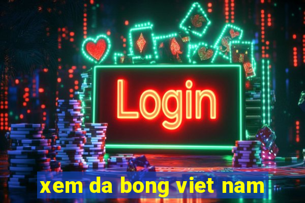 xem da bong viet nam