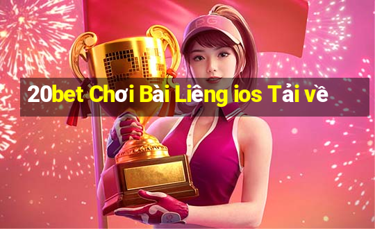 20bet Chơi Bài Liêng ios Tải về