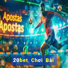 20bet Chơi Bài Liêng ios Tải về