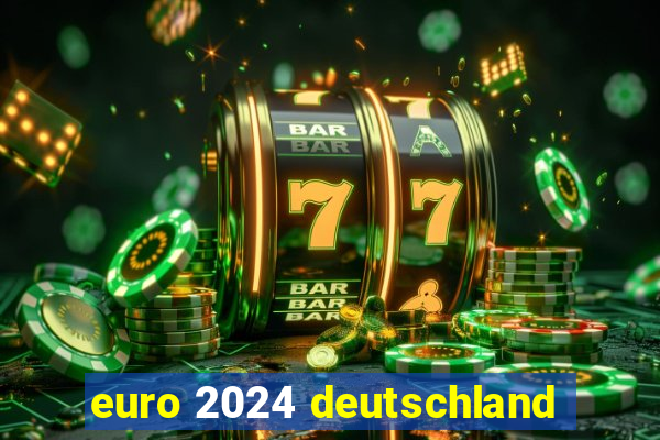 euro 2024 deutschland