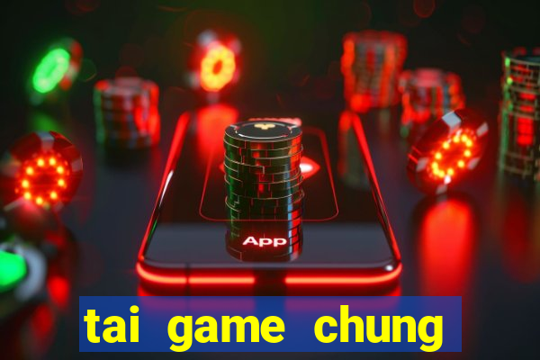 tai game chung phat casino