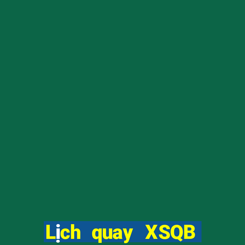 Lịch quay XSQB ngày 19