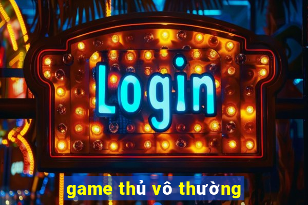 game thủ vô thường