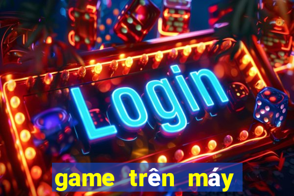 game trên máy tính hay