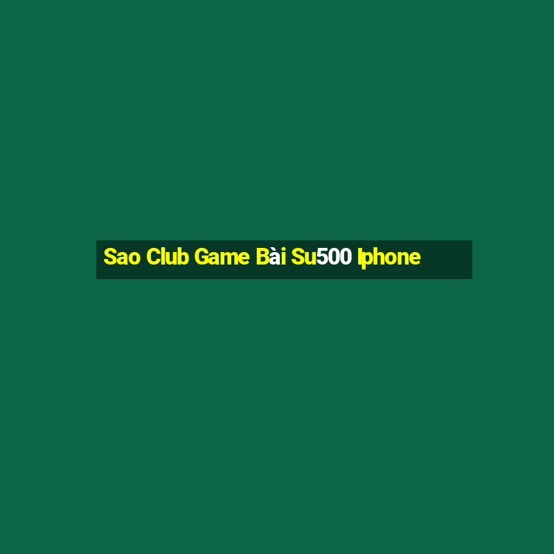 Sao Club Game Bài Su500 Iphone