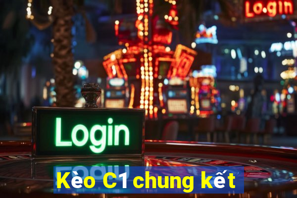 Kèo C1 chung kết