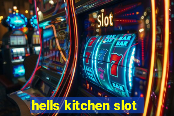 hells kitchen slot