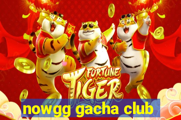 nowgg gacha club