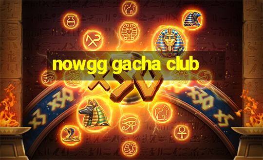 nowgg gacha club