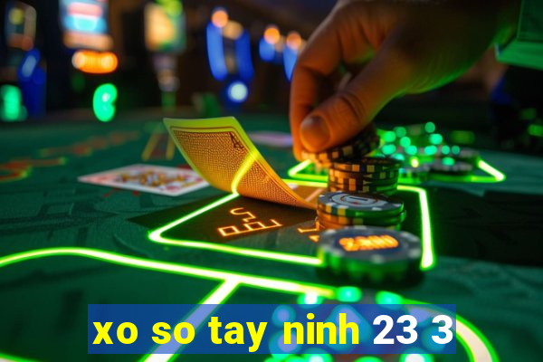 xo so tay ninh 23 3