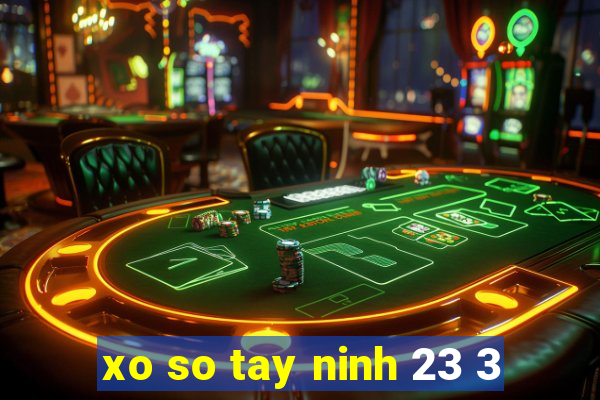 xo so tay ninh 23 3