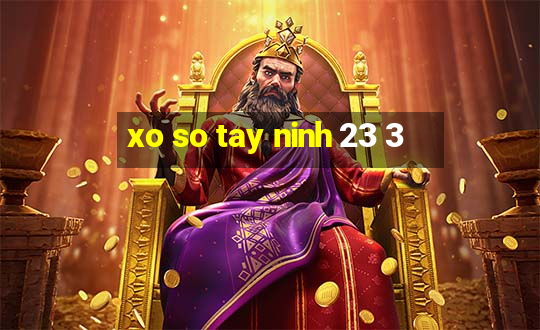 xo so tay ninh 23 3