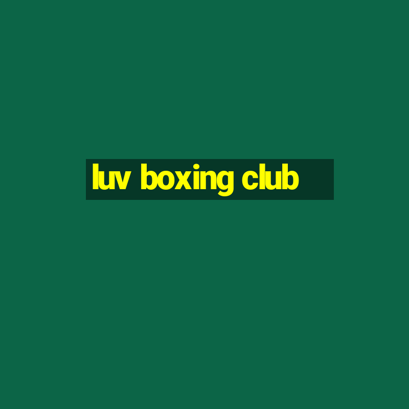 luv boxing club