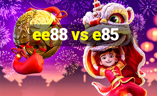 ee88 vs e85