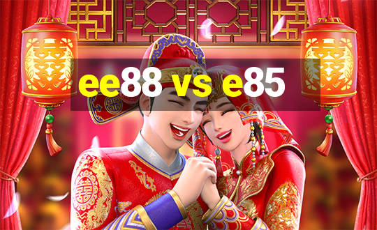 ee88 vs e85