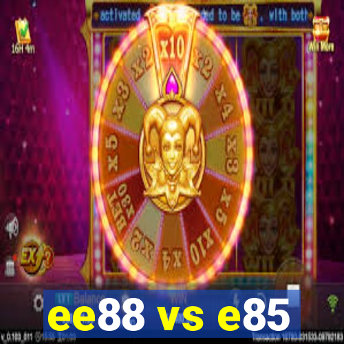 ee88 vs e85