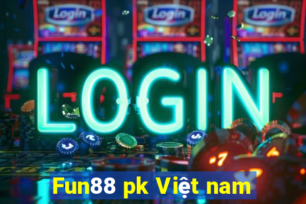 Fun88 pk Việt nam