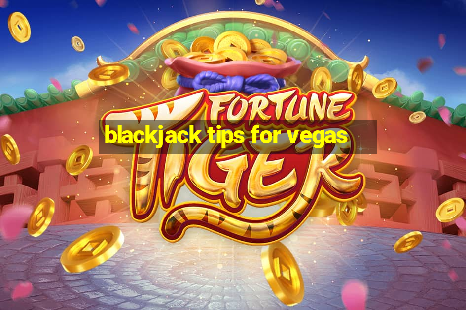 blackjack tips for vegas