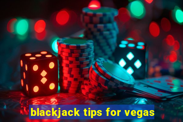 blackjack tips for vegas