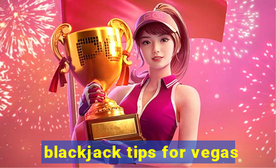 blackjack tips for vegas