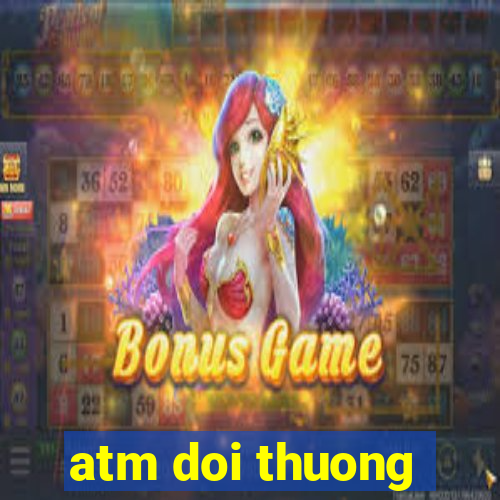 atm doi thuong