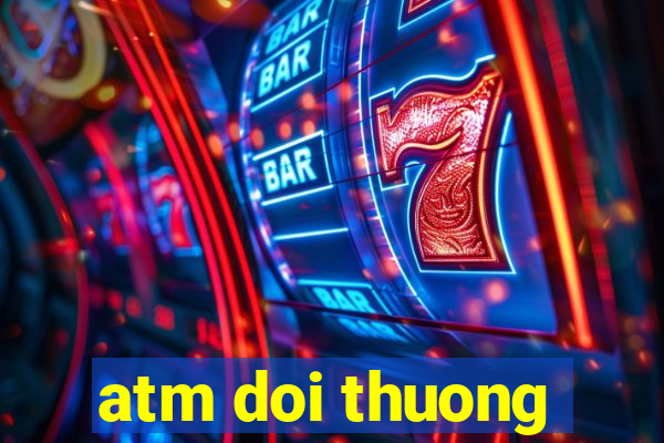 atm doi thuong