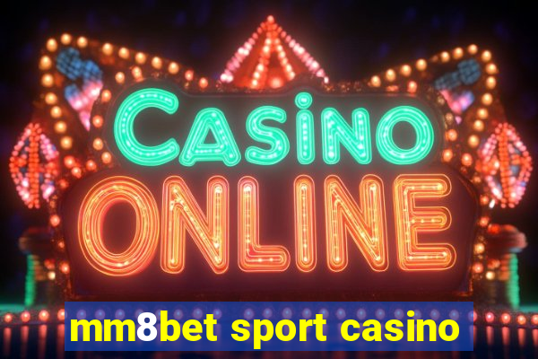 mm8bet sport casino