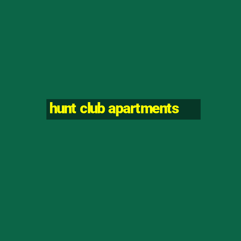 hunt club apartments