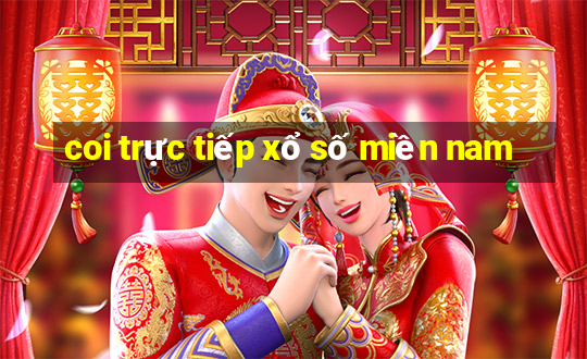 coi trực tiếp xổ số miền nam